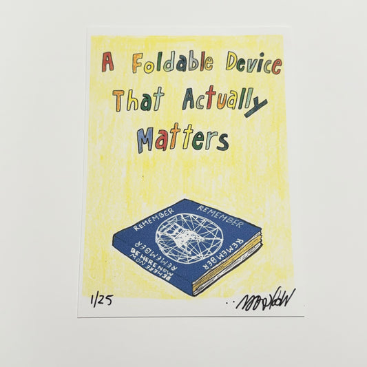 Foldable Device 5x7” Limited Print